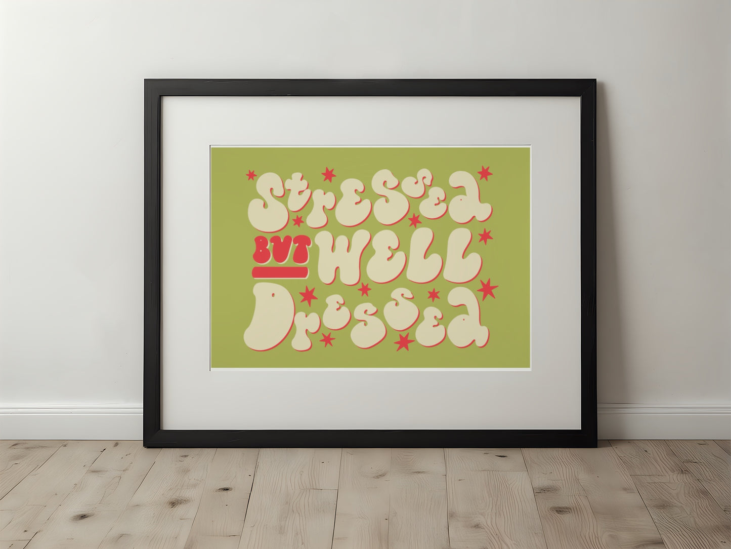 STRESSED BUT WELL DRESSED PRINT