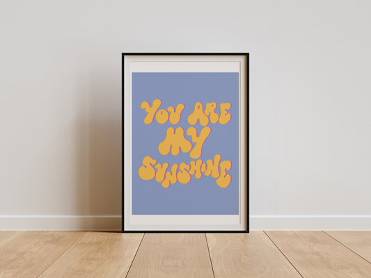 YOU ARE MY SUNSHINE PRINT