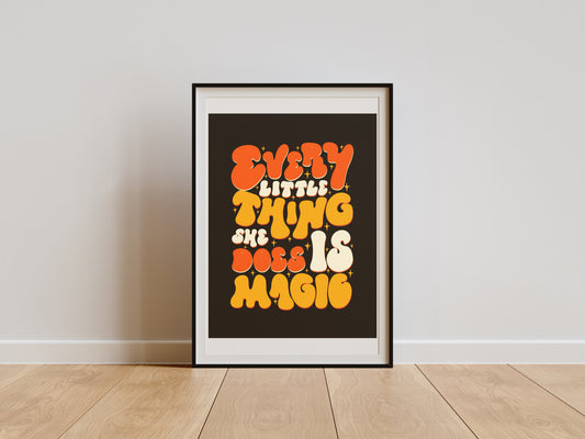 EVERY LITTLE THING SHE DOES IS MAGIC PRINT
