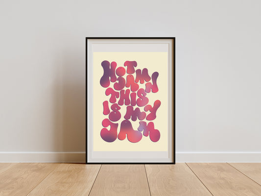 THIS IS MY JAM PRINT